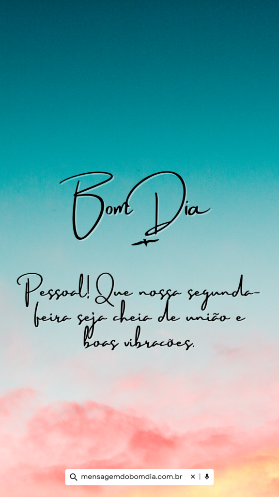 Mensagem de Bom Dia Segunda feira para Amigos