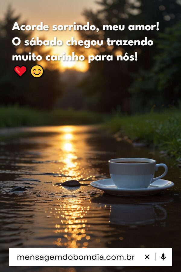 Mensagem de bom dia com amor no Sabado